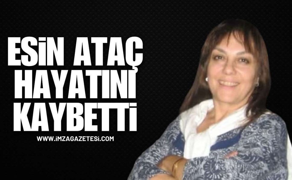 Esin Ataç Hayatını Kaybetti