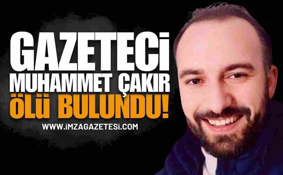Gazeteci Muhammet Çakır Evinde Ölü Bulundu