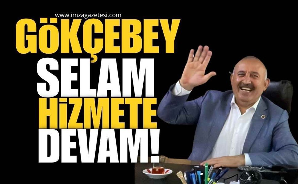 Gökçebey’e selam hizmete devam!