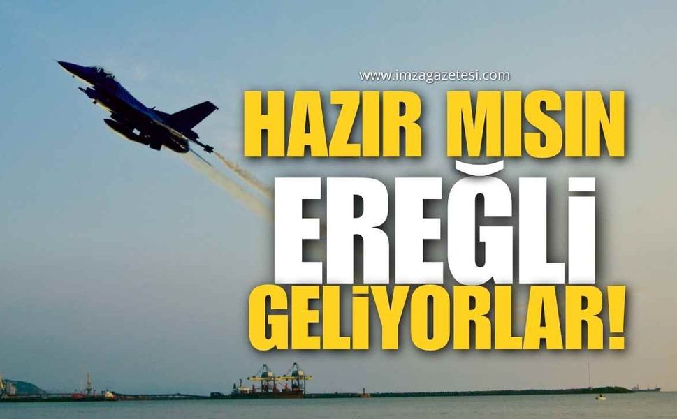 Hazır Mısın Ereğli, Geliyorlar!