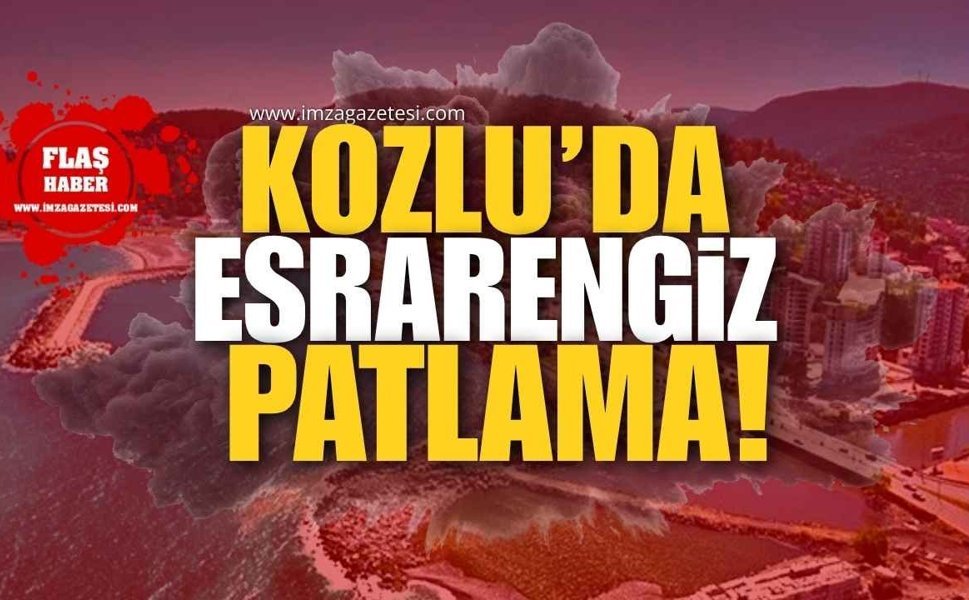 Kozlu’da Esrarengiz Patlama!