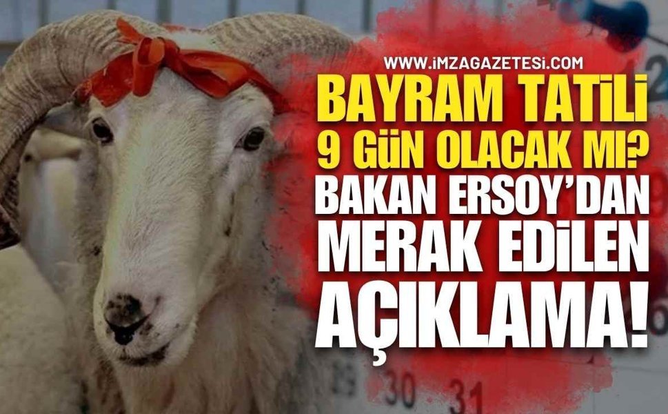 Kurban Bayramı Tatili 9 Gün Olacak mı? Bakan Ersoy’dan Merak Edilen Açıklama!
