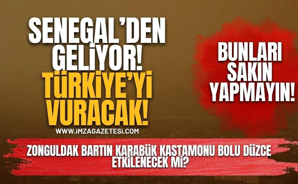 Senegal’den Geliyor, Türkiye’yi Vuracak! Uzmanlardan “Pencereleri Açmayın” Uyarısı!