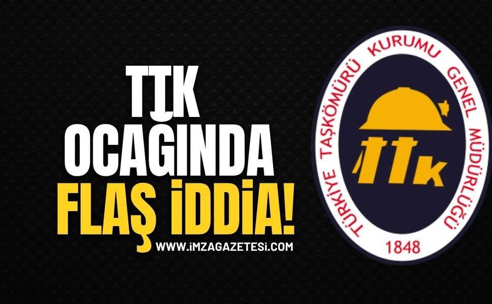 TTK’nın Ocağında Flaş İddia!