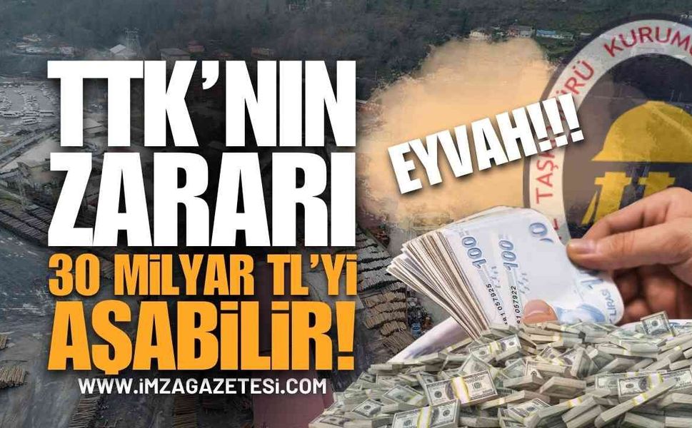 Eyvah! TTK’nın Zararı 30 Milyar TL’yi Aşabilir!
