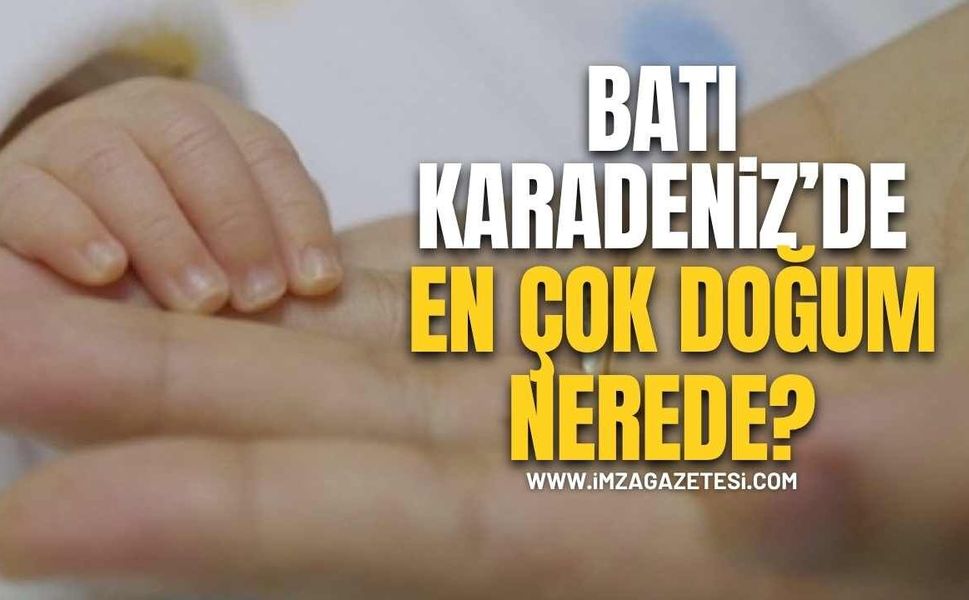 Batı Karadeniz’de En Çok Doğum Nerede? Zonguldak,Bartın ve Karabük'te Hangi İl Önde?