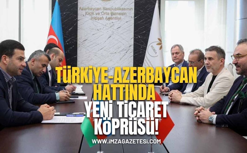 Türkiye-Azerbaycan Hattında Yeni Ticaret Köprüsü!