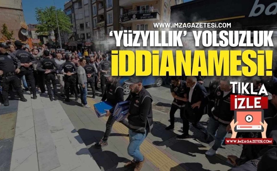 "Yüzyıllık" Yolsuzluk İddianamesi: Eski Başkana 177, Müdürlere 600 Yıl Hapis İstemi!