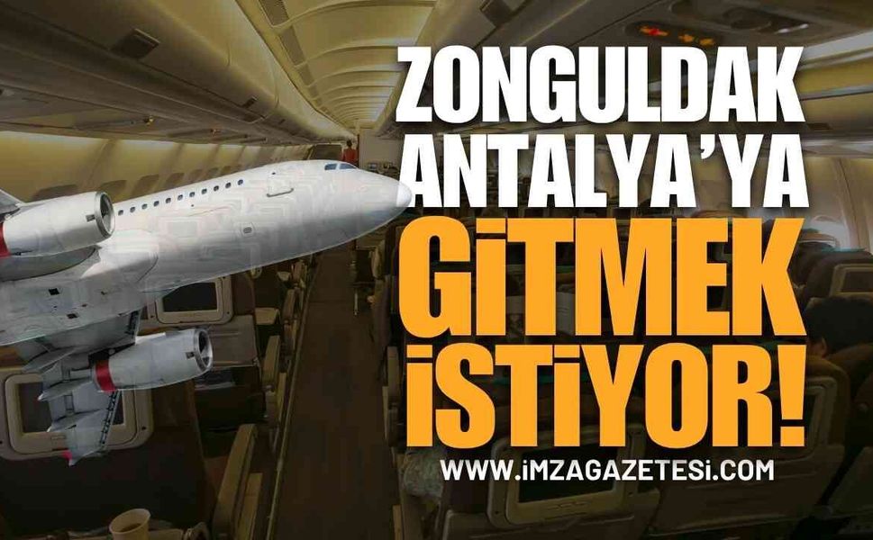 Zonguldak Antalya'ya Uçmak İstiyor! Direkt Uçuş Çağrısı Çığ Gibi Büyüyor