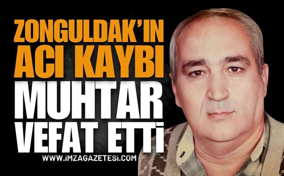 Zonguldak Çaycuma'da Muhtar Vasfi Yörübaş Vefat Etti