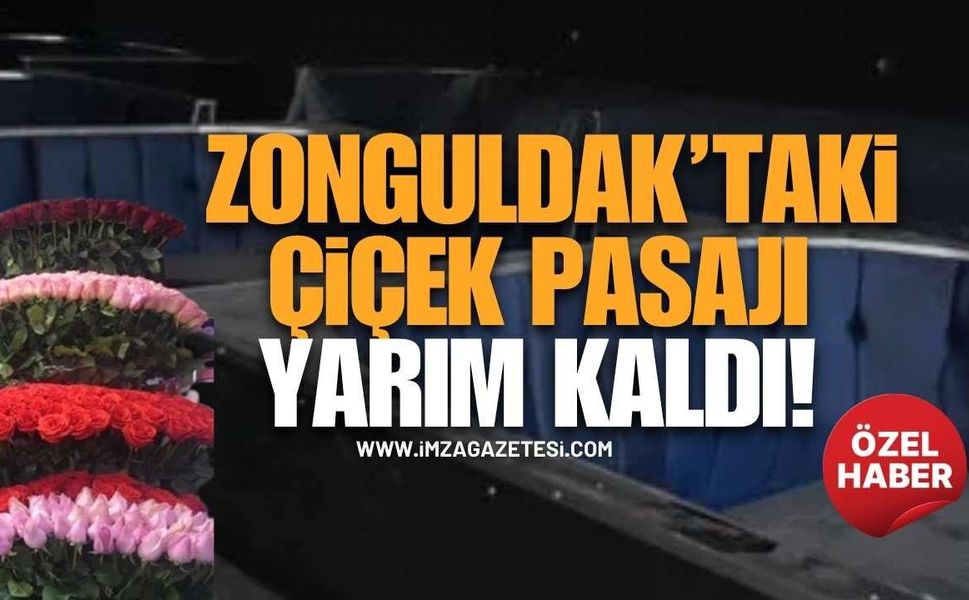 Zonguldak’taki Çiçek Pasajı Yarım Kaldı!