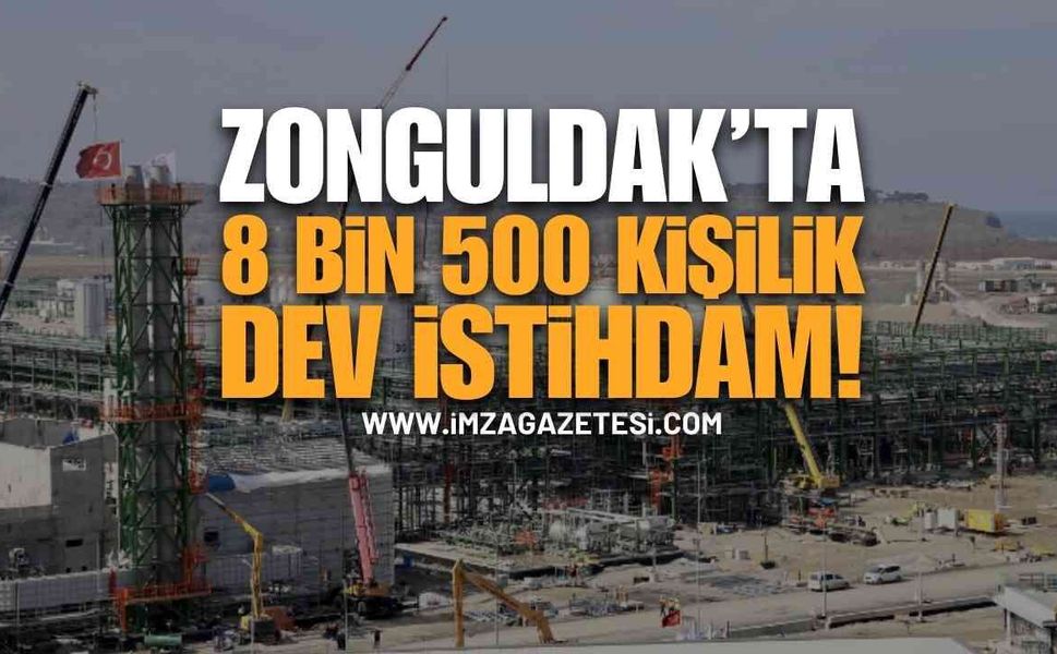 Zonguldak Filyos'ta 8 Bin 500 Kişilik Dev İstihdam!