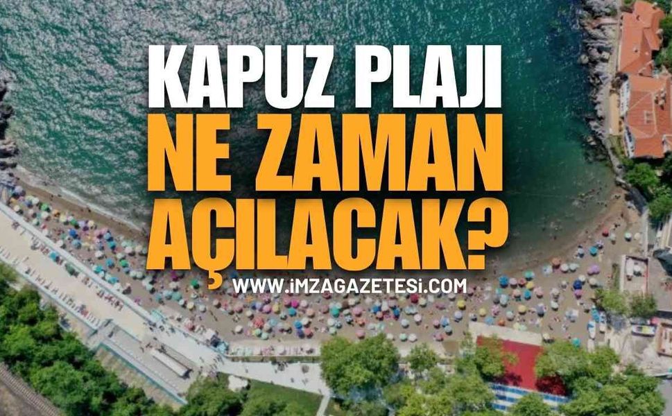 Zonguldak Kapuz Plajı Ne Zaman Açılacak?
