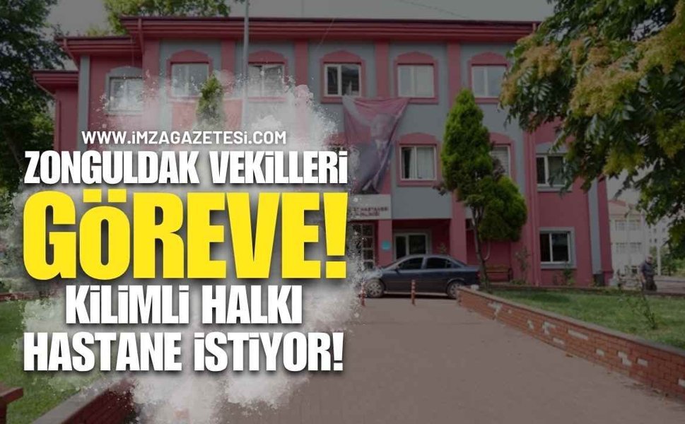 Zonguldak Vekilleri göreve! Kilimli halkı hastane istiyor!