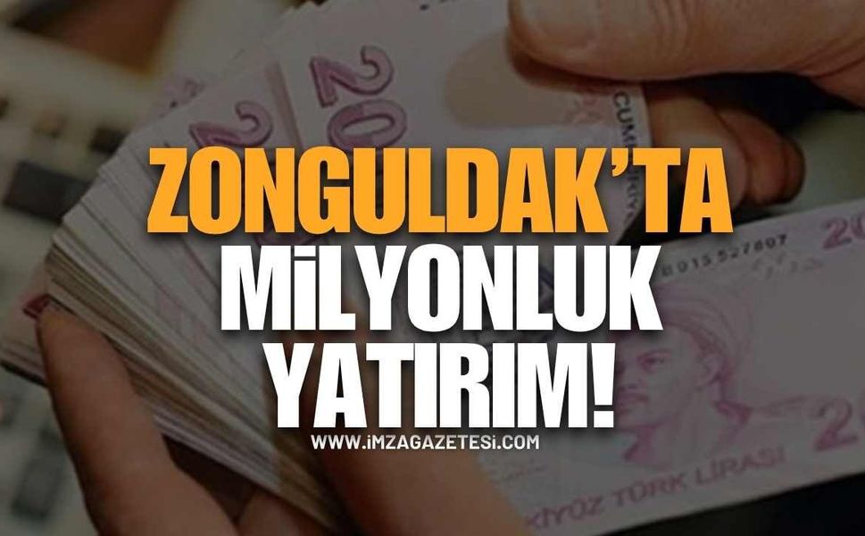 Zonguldak’ta Milyonluk Yatırım!
