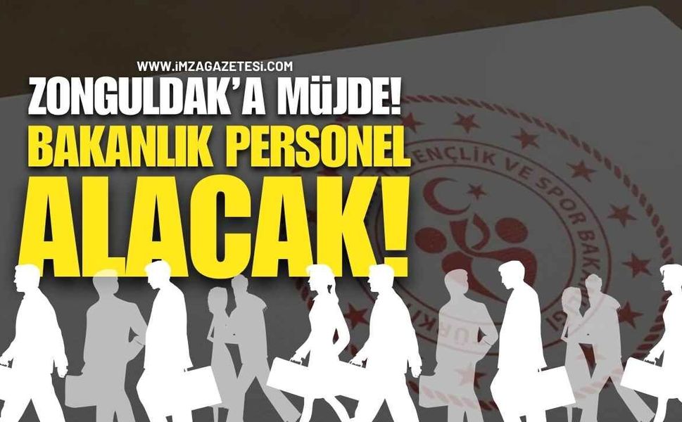 Zonguldak’a Müjde: Bakanlık Personel Alacak! Kadrolar ve Başvuru Tarihi