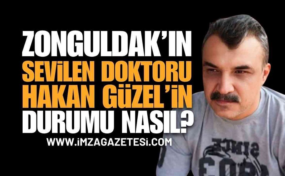 Zonguldak'a Sevindirici Haber: Kalp Krizi Geçiren Dr. Hakan Güzel'in Durumu Nasıl?