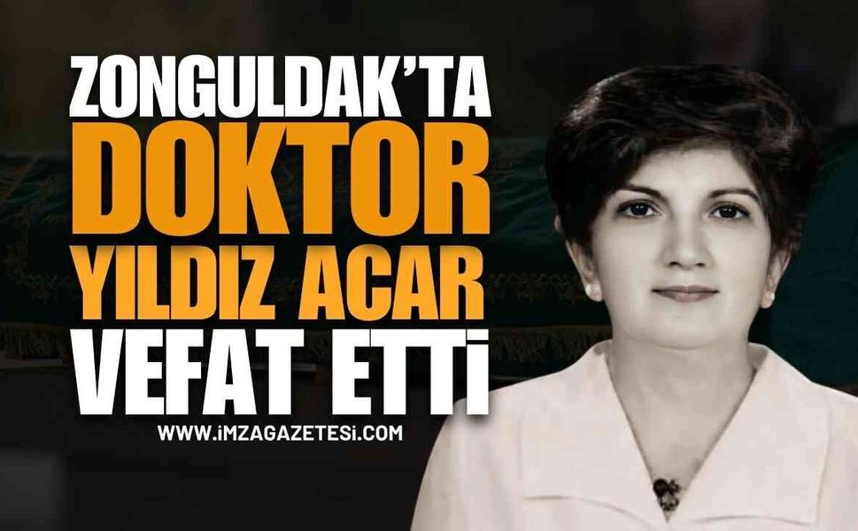 Zonguldak'ın Acı Kaybı: Doktor Yıldız Acar Vefat Etti