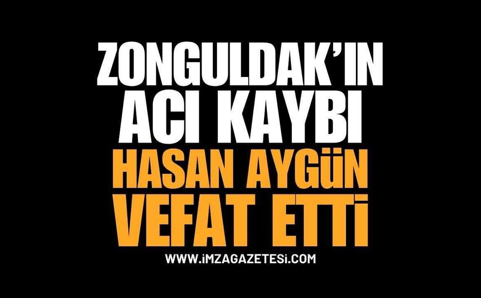 Zonguldak'ın Acı Kaybı: Hasan Aygün Vefat Etti