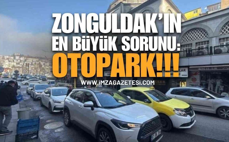 Zonguldak'ın En Büyük Sorunu: Otopark Eksikliği!