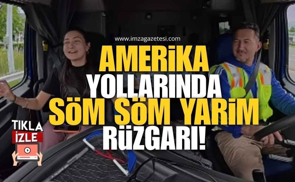 Zonguldaklı Baba-Kızın Tır Yolculuğu Sosyal Medyayı Salladı! Amerika Yollarında "Söm Söm Yarim" Rüzgarı