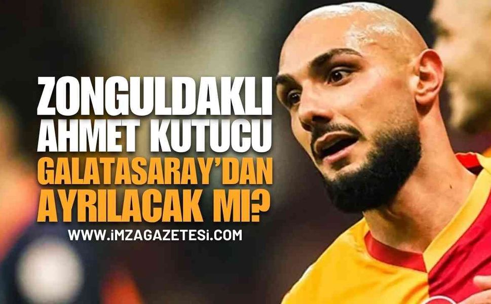 Zonguldaklı Futbolcu Ahmet Kutucu Galatasaray'dan Ayrılacak Mı?