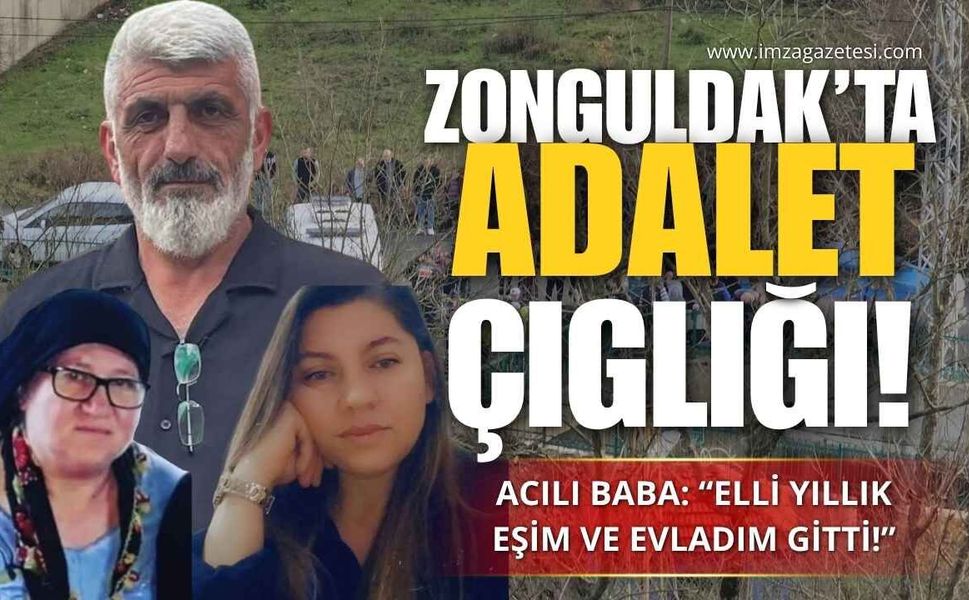 Zonguldak'ta Adalet Çığlığı! Acılı Baba "50 Yıllık Eşimi ve Evladımı Kaybettim"