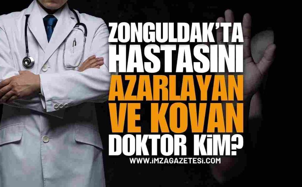 Zonguldak'ta Hastasını Azarlayıp Kovan Doktor Kim?