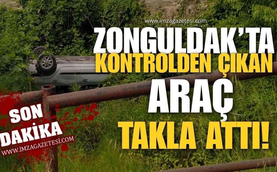 Zonguldak'ta Kontrolden Çıkan Araç Takla Attı!