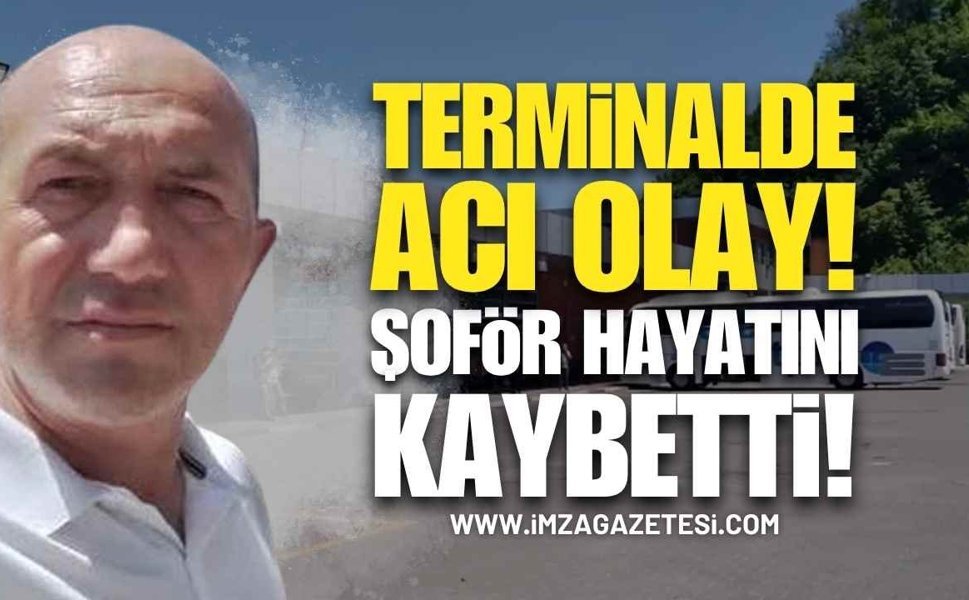 Zonguldak’ta Terminalde Acı Olay: Şoför Hayatını Kaybetti