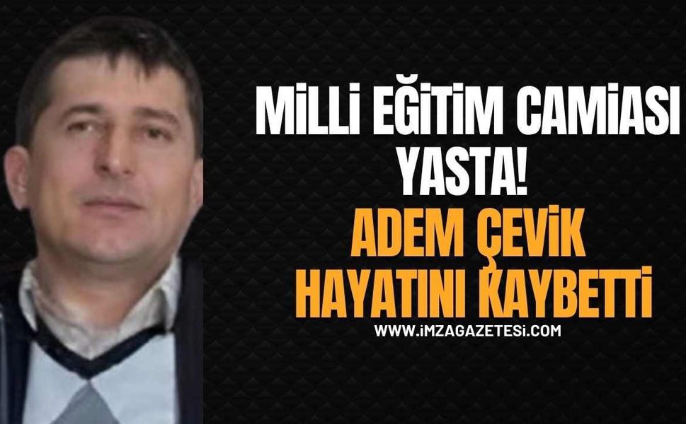 Kozlu Milli Eğitim Camiasını Yasa Boğan Kayıp! Adem Çevik Hayatını Kaybetti