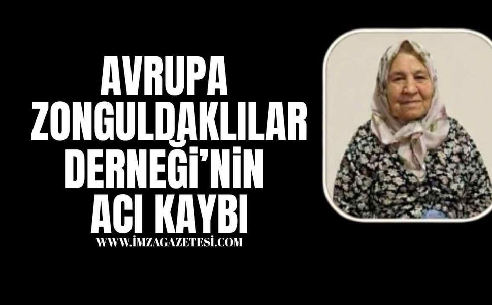 Avrupa Zonguldaklılar Derneği'ni Yasa Boğan Kayıp! Safiye Karail Hayatını Kaybetti