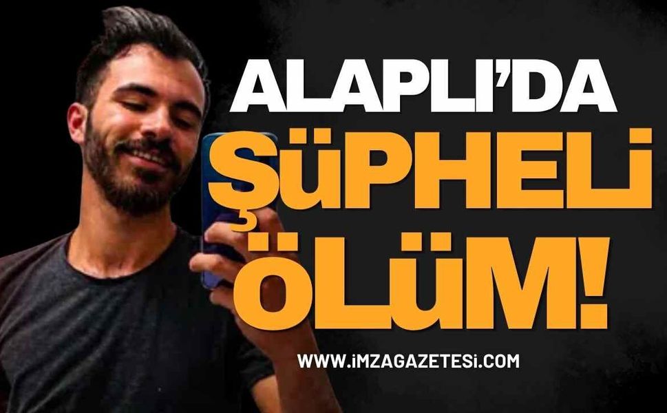 Alaplı’da Şüpheli Ölüm!