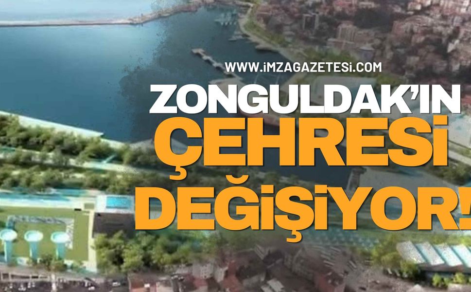 Zonguldak’ın Çehresi Değişiyor!