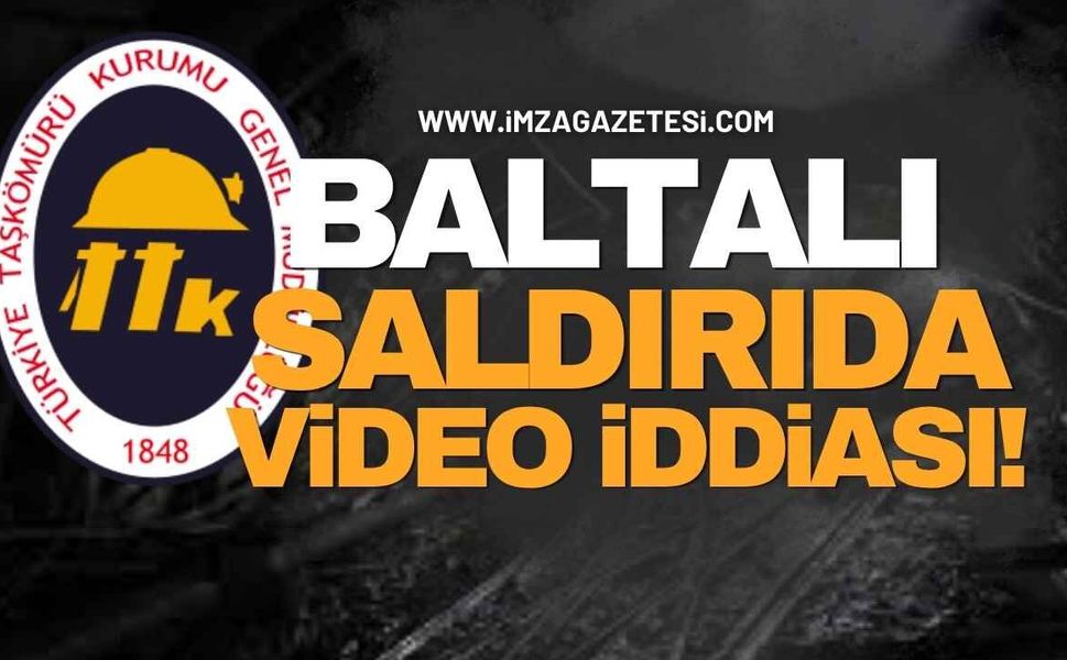 TTK İşçisinin Baltalı Saldırısında Video İddiası!
