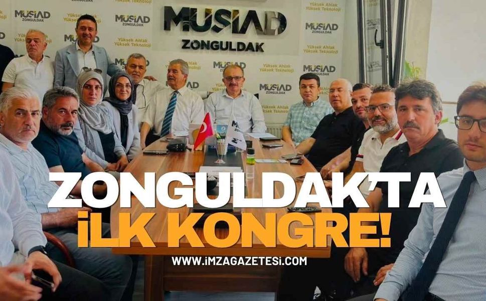 MÜSİAD Zonguldak'ta İlk Kongresini Yaptı! Abdulkadir Aktarı ve Ekibi Görev Başında...