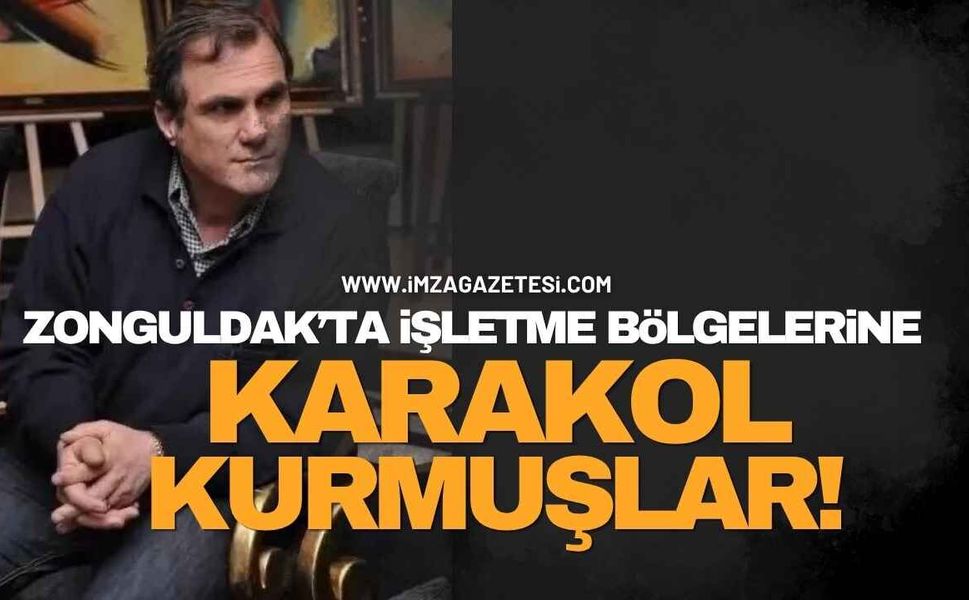 Zonguldak’taki İşletme Bölgelerine Karakol Kurdular!