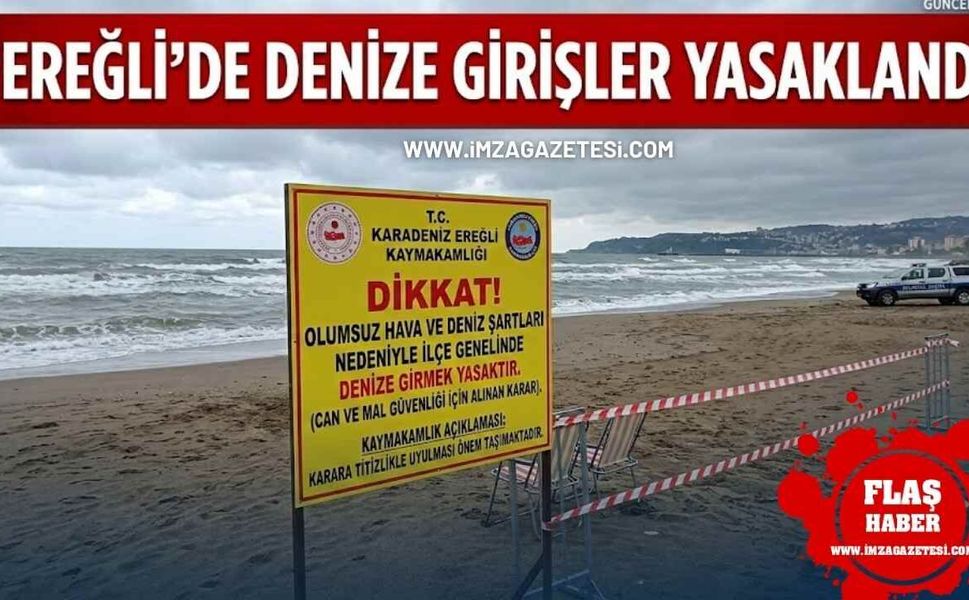 Ereğli’de denize girişler yasaklandı!