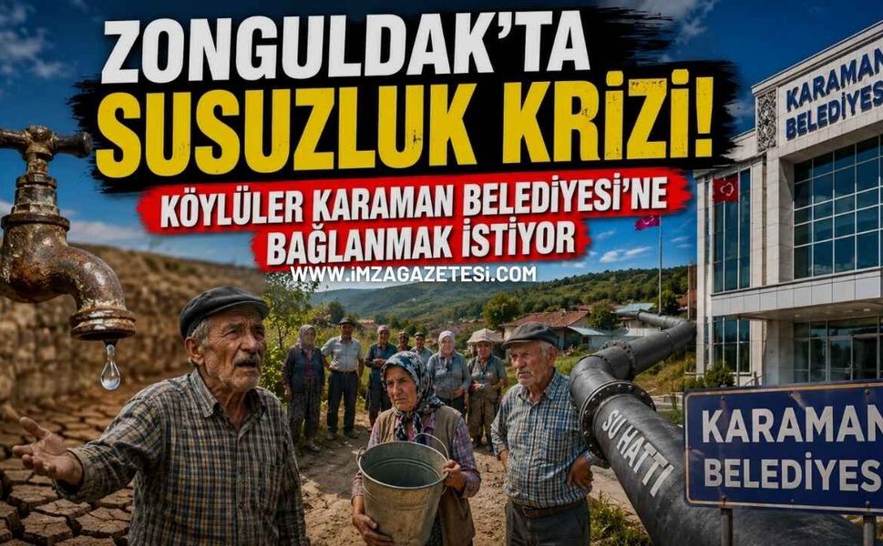 Zonguldak'ta Susuzluk Krizi! Köylüler Karaman Belediyesi'ne Bağlanmak İstiyor