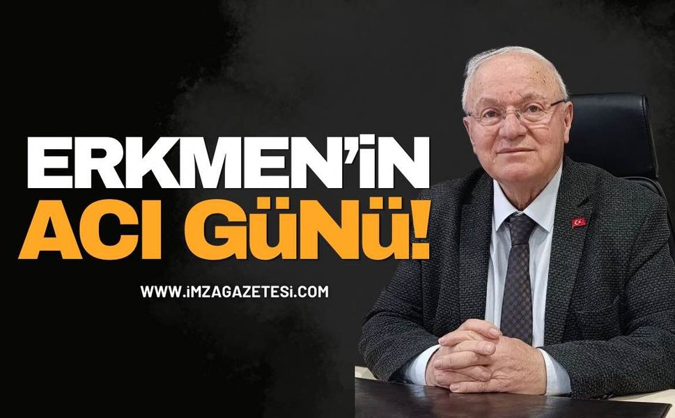 İYİ Parti Zonguldak İl Başkanı Yavuz Erkmen’in Acı Kaybı!