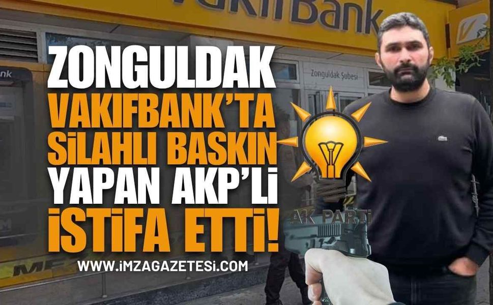 Zonguldak Vakıfbank'ta Silahlı Baskın Yapan Batuhan Hasanoğlu AK Parti İl Yönetim Kurulu Üyeliğinden İstifa Etti