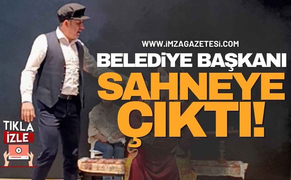 Belediye Başkanı Sahneye Çıktı!
