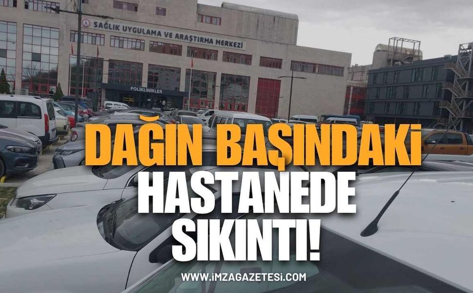 Dağın başındaki hastanede sıkıntı!