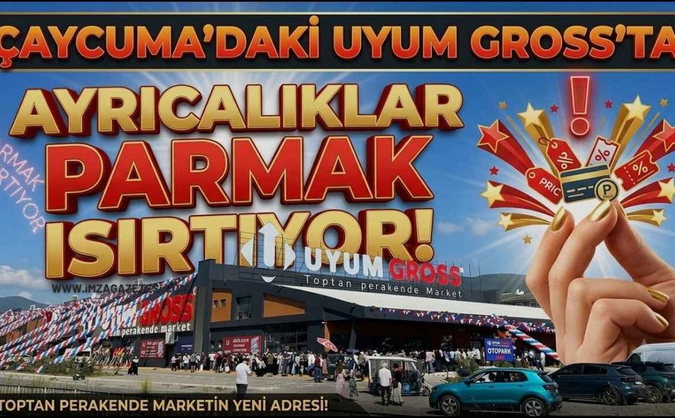 Çaycuma’daki Uyum Gross’ta Ayrıcalıklar Parmak Isırtıyor!
