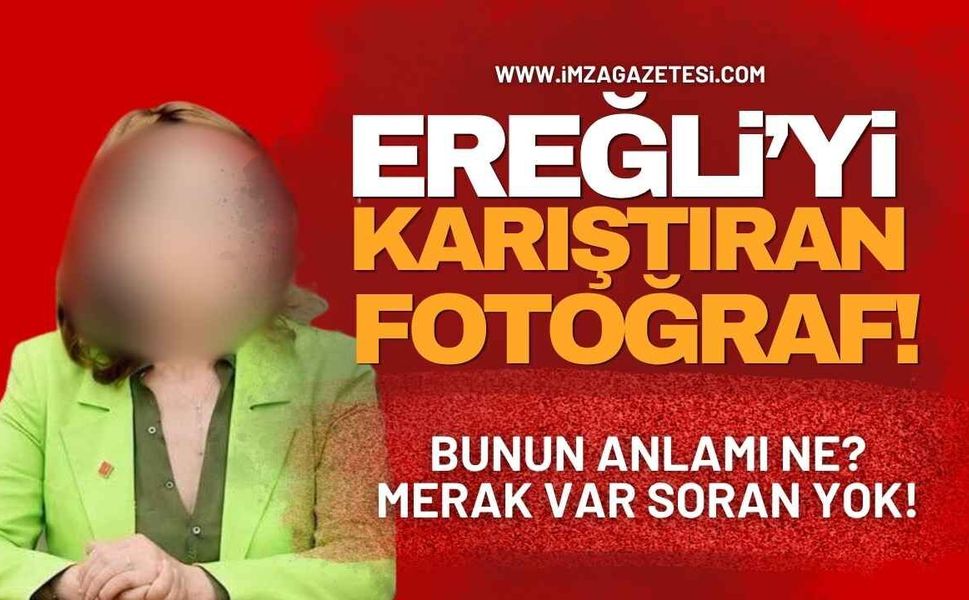 Ereğli’yi karıştıran fotoğraf! Bunun anlamı ne? Merak var soran yok!