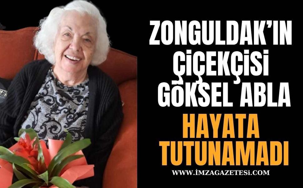 Zonguldak’ın Çiçekçisi Göksel Abla Hayata Tutunamadı!