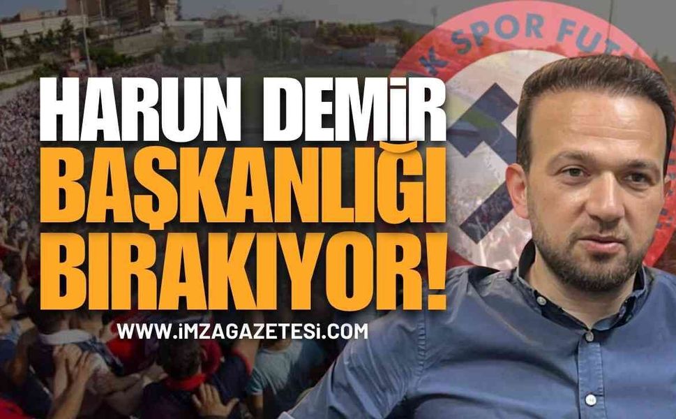 Harun Demir Zonguldakspor Başkanlığını Bırakıyor