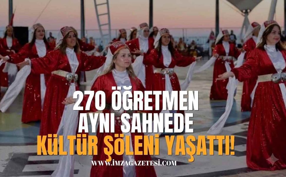 270 Öğretmen Aynı Sahnede Kültür Şöleni Yaşattı!