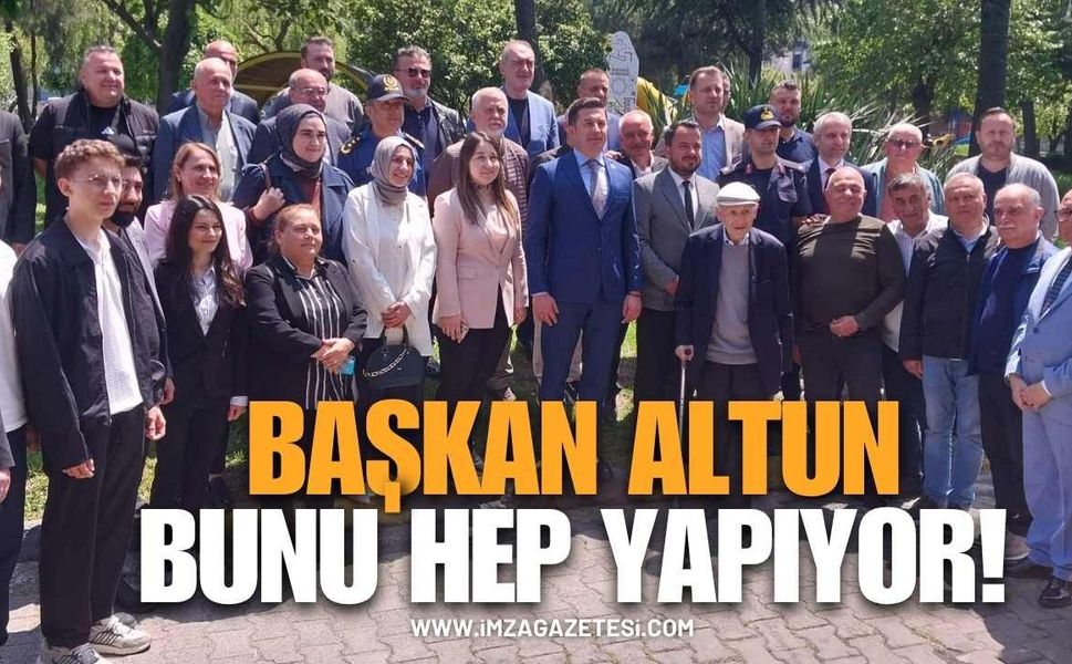 Başkan Kamil Altun bunu hep yapıyor!