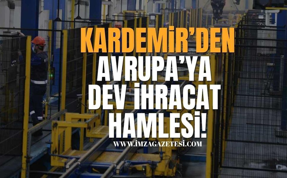 KARDEMİR’den Avrupa’ya Dev İhracat Hamlesi!